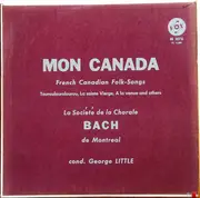 LP - Montreal Bach Choir - Mon Canada: French Canadian Folk Songs - Mono