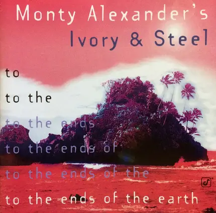 Monty Alexander's Ivory & Steel - To the Ends of the Earth