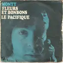 7inch Vinyl Single - Monty - Fleurs Et Bonbons/Le Pacifique