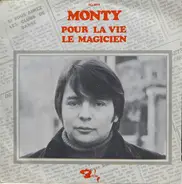 Monty - Pour La Vie / Le Magicien