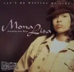 Mona Lisa - Can't Be Wasting My Time