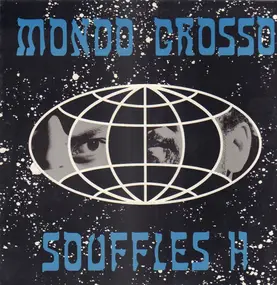 Mondo Grosso - Souffles H