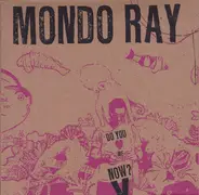 Mondo Ray - Do You Love Me Now?