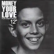 Money Your Love - For Kristoffer