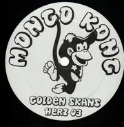 MONGO KONG - GOLDEN SKANS/JAM ON IT