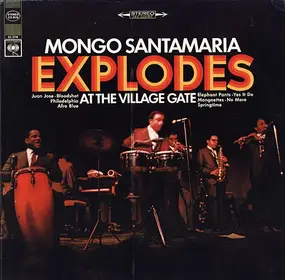 Mongo Santamaria - Mongo Santamaria Explodes At The Village Gate