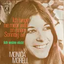 7inch Vinyl Single - Monica Morell - Ich Fange Nie Mehr Was An Einem Sonntag An