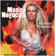 Monica Nogueira - Bahia Tropical / Venha Balançar
