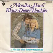 7inch Vinyl Single - Monika Hauff & Klaus-Dieter Henkler - Als Ich Dich Heute Wiedersah