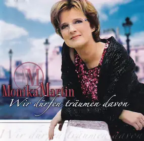 Monika Martin - Wir Dürfen Träumen Davon