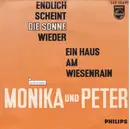 7inch Vinyl Single - Monika Und Peter - Endlich Scheint Die Sonne Wieder / Ein Haus Am Wiesenrain