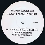 Mono Bagends - I Don't Wanna Work