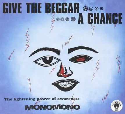 Monomono - Give The Beggar A Chance, The Lightening Power Of Awareness