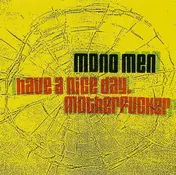 Mono Men - Have a Nice Day, Motherfucker