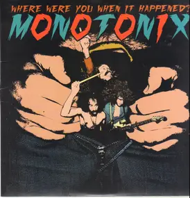 Monotonix - Where Were You When It Happened?