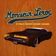Monsieur Leroc - Le Slow Motion Boogie Woogie