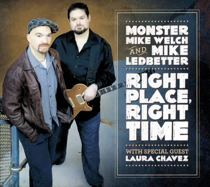 Monster Mike Welch And Michael Ledbetter With Special Guest Laura Chavez - Right Place, Right Time
