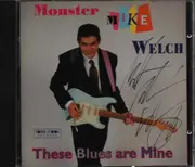 CD - Monster Mike Welch - These Blues Are Mine - Signed