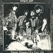 Mood Six - Plastic Flowers / It's Your Life