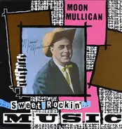 Moon Mullican - Sweet Rockin' Music