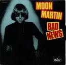 7inch Vinyl Single - Moon Martin - Bad News - Reissue