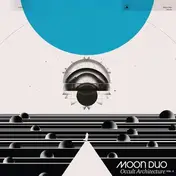 Moon Duo - Occult Architecture Vol.2