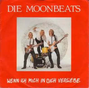 Moonbeats - Wenn Ich Mich In Dich Verliebe