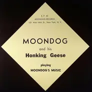 Moondog And His Honking Geese - Moondog And His Honking Geese Playing Moondog's Music