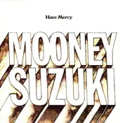 The Mooney Suzuki - Have Mercy