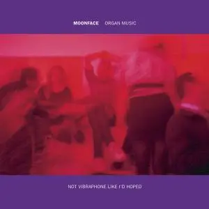 Moonface - Organ Music Not Vibraphone Like..