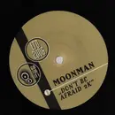 12inch Vinyl Single - Moonman - Don't Be Afraid 2K