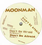 Moonman - Don't Be Afraid