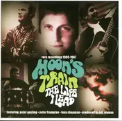 Moon's Train - The Life I Lead - Rare Recordings 1965-1967