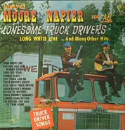 Moore & Napier - Songs By Moore & Napier For All Lonesome Truck Drivers