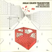 Moose And The Mudbugs - Milk Crate Takeover