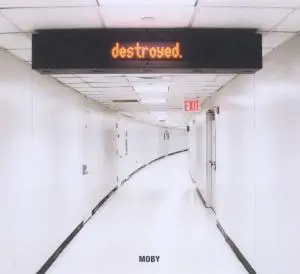 Moby - Destroyed