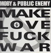 Moby & Public Enemy - Make Love Fuck War