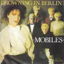 7inch Vinyl Single - Mobiles - Drowning In Berlin