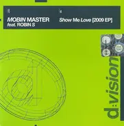 Mobin Master Feat. Robin S. - Show Me Love (2009 EP)
