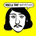 Mock & Toof - Beat Up / Lucky