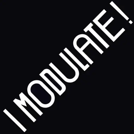 Modulators - I Modulate!