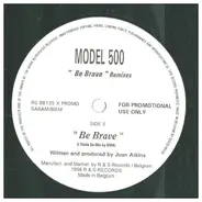 Model 500 - Be Brave (Remixes)