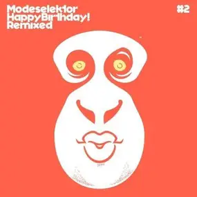 Modeselektor - Happy Birthday! Remixed #2