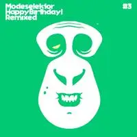 Modeselektor - Happy Birthday! Remixed #3