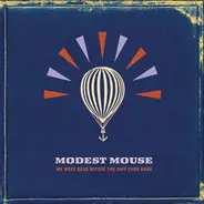 Modest Mouse - We Were Dead Before the Ship Even Sank