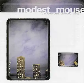 Modest Mouse - The Lonesome Crowded West