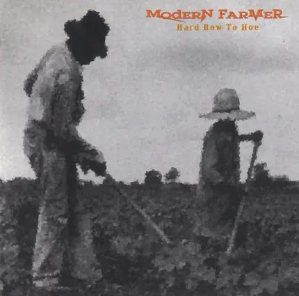 Modern Farmer - Hard Row To Hoe