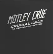 Mötley Crüe - Crücial Crüe (The Studio Albums 1981-1989)