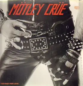 Mötley Crüe - Too Fast for Love