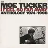 LP-Box - MOE TUCKER - I FEEL SO FAR AWAY - = ANTHOLOGY 1974-1998 =